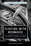 E-Book (epub) Flirting with Mermaids: The Unpredictable Life of a Sailboat Delivery Skipper von John Kretschmer