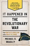 E-Book (epub) It Happened in the Revolutionary War von Michael R. Bradley