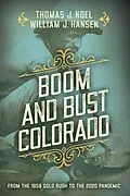 E-Book (epub) Boom and Bust Colorado von Thomas J. Noel, William J. Hansen