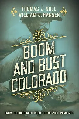 E-Book (epub) Boom and Bust Colorado von Thomas J. Noel, William J. Hansen