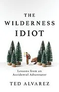 E-Book (epub) Wilderness Idiot von Ted Alvarez