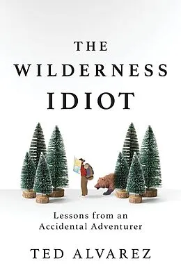 E-Book (epub) Wilderness Idiot von Ted Alvarez