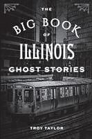Kartonierter Einband The Big Book of Illinois Ghost Stories von Troy Taylor