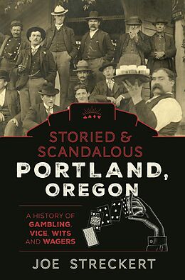 eBook (epub) Storied & Scandalous Portland, Oregon de Joe Streckert