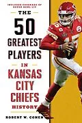 E-Book (epub) 50 Greatest Players in Kansas City Chiefs History von Robert W. Cohen