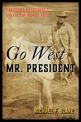 E-Book (epub) Go West Mr. President von Michael F. Blake