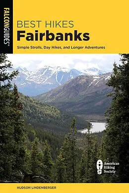 E-Book (epub) Best Hikes Fairbanks von Hudson Lindenberger