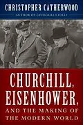 E-Book (epub) Churchill, Eisenhower, and the Making of the Modern World von Christopher Catherwood