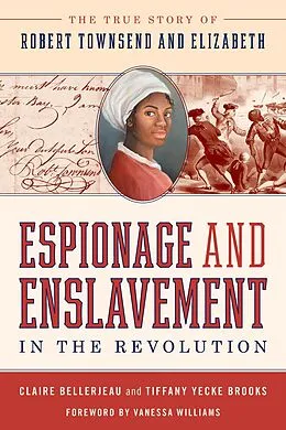 E-Book (epub) Espionage and Enslavement in the Revolution von Claire Bellerjeau, Tiffany Yecke Brooks