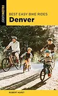 E-Book (epub) Best Easy Bike Rides Denver von Robert Hurst