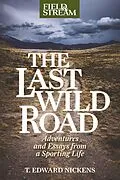 E-Book (epub) Last Wild Road von T. Edward Nickens
