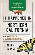 E-Book (epub) It Happened in Northern California von Erin H. Turner