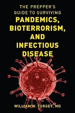 E-Book (epub) Prepper's Guide to Surviving Pandemics, Bioterrorism, and Infectious Disease von D. W. D. Forgey