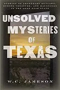E-Book (epub) Unsolved Mysteries of Texas von W. C. Jameson