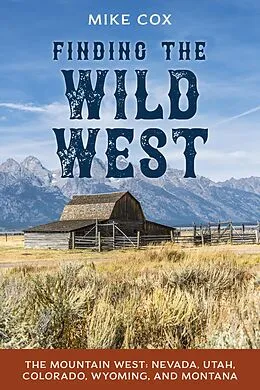 E-Book (epub) Finding the Wild West: The Mountain West von Mike Cox