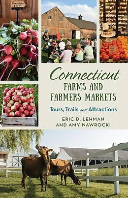 E-Book (epub) Connecticut Farms and Farmers Markets von Eric D. Lehman, Amy Nawrocki
