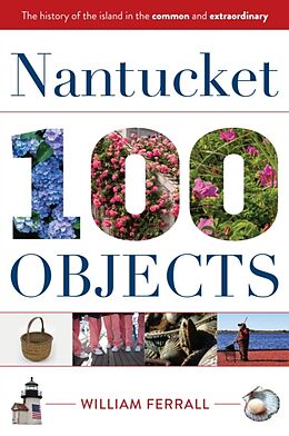 Livre Relié Nantucket in 100 Objects de William Ferrall