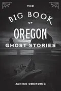 E-Book (epub) Big Book of Oregon Ghost Stories von Janice Oberding