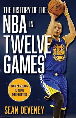 E-Book (epub) History of the NBA in Twelve Games von Sean Deveney