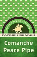 E-Book (epub) Comanche Peace Pipe von Patrick Dearen