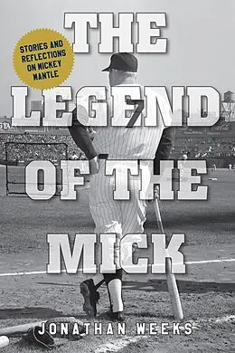 E-Book (epub) Legend of The Mick von Jonathan Weeks