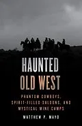 E-Book (epub) Haunted Old West von Matthew P. Mayo
