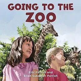 E-Book (epub) Going to the Zoo von Eric Parrish, Ellen Sukovich Parrish