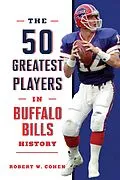 E-Book (epub) 50 Greatest Players in Buffalo Bills History von Robert W. Cohen