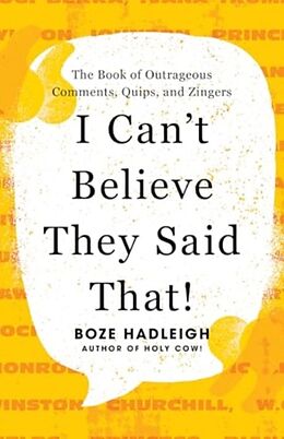 Couverture cartonnée I Can't Believe They Said That! de Boze Hadleigh