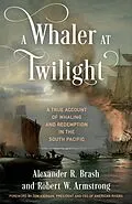 E-Book (epub) Whaler at Twilight von Alexander R. Brash, Robert W. Armstrong