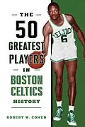 E-Book (epub) 50 Greatest Players in Boston Celtics History von Robert W. Cohen