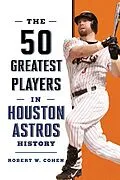 E-Book (epub) 50 Greatest Players in Houston Astros History von Robert W. Cohen