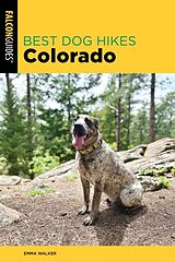 Couverture cartonnée Best Dog Hikes Colorado de Walker Emma