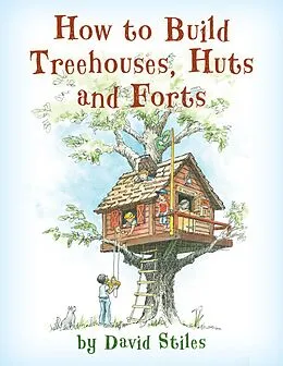 E-Book (epub) How to Build Treehouses, Huts and Forts von David Stiles