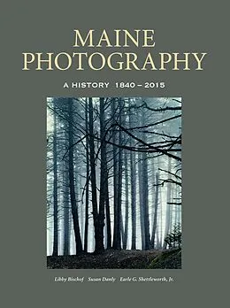 E-Book (epub) Maine Photography von Libby Bischof, Susan Danly, Earle G. Shettleworth