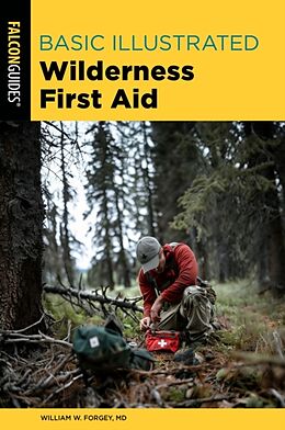 Couverture cartonnée Basic Illustrated Wilderness First Aid de William Forgey