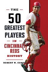 Couverture cartonnée The 50 Greatest Players in Cincinnati Reds History de Cohen Robert W.