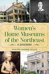 Couverture cartonnée Women's Home Museums of the Northeast de Marlene Wagman-Geller