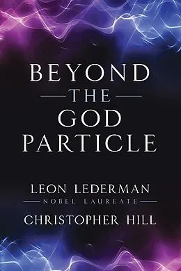 E-Book (pdf) Beyond the God Particle von Leon M. Lederman, Christopher T. Hill