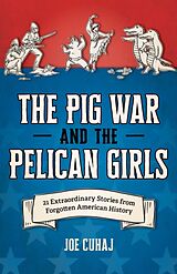 Couverture cartonnée The Pig War and the Pelican Girls de Joe Cuhaj