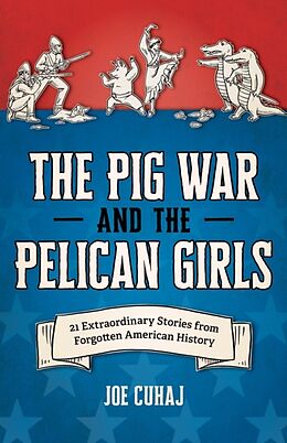 Couverture cartonnée The Pig War and the Pelican Girls de Joe Cuhaj