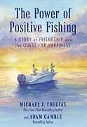 Couverture cartonnée The Power of Positive Fishing de Adam Gamble, Michael J. Tougias