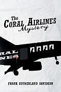 Kartonierter Einband The Coral Airlines Mystery von Frank Sutherland Davidson