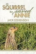 Kartonierter Einband The Squirrel That Saved Annie von Jack Stevenson