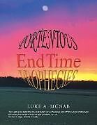 Kartonierter Einband Portentous End Time Prophecies von Luke A. McNab