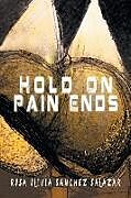 Kartonierter Einband Hold on Pain Ends von Rosa Olivia Sanchez Salazar