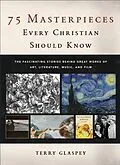 E-Book (epub) 75 Masterpieces Every Christian Should Know von Terry Glaspey