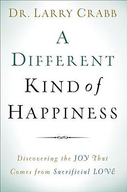 eBook (epub) Different Kind of Happiness de Dr. Larry Crabb