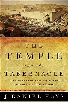 ePUB Temple and the Tabernacle von J. Daniel Hays