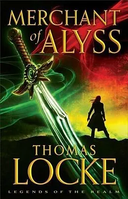 E-Book (epub) Merchant of Alyss (Legends of the Realm Book #2) von Thomas Locke